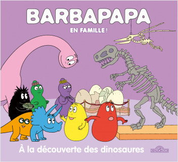 Barbapapa – En famille ! – À la découverte des dinosaures – Album – Dès 3 ans