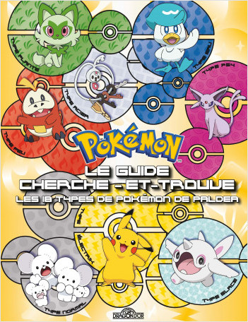Pokémon – Le Guide cherche-et-trouve – Les 18 types de Pokémon de Paldea – Guide avec des scènes de cherche-et-trouve et des informations sur les Pokémon – Dès 6 ans