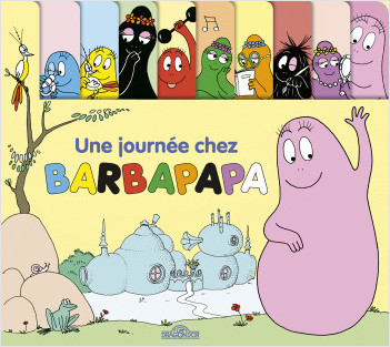 Barbapapa – Une journée chez Barbapapa – Livre tout-carton à onglets – Dès 3 ans 
