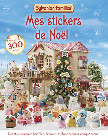 Sylvanian Families – Mes stickers de Noël – Cahier de scènes de Noël à décorer avec des stickers – Dès 6 ans