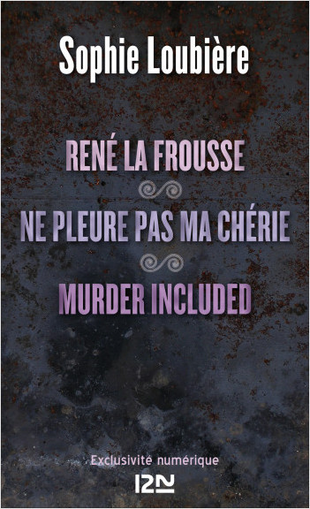 René la frousse suivi de Ne pleure pas ma chérie et Murder included