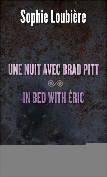 Une nuit avec Brad Pitt suivie de In bed with Eric