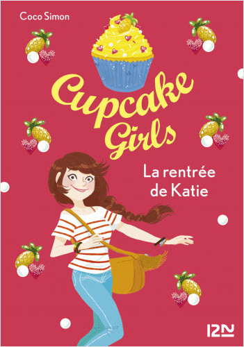 Cupcake Girls - tome 01 : La rentrée de Katie