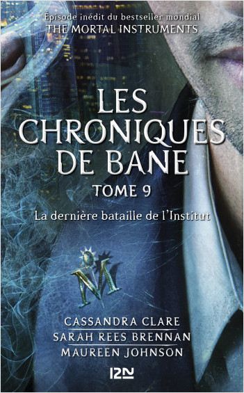 The Mortal Instruments, Les chroniques de Bane - tome 9 : La dernière bataille de l'Institut
