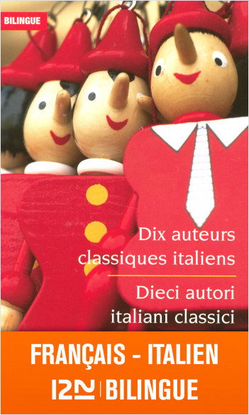 Bilingue français-italien : Dix auteurs classiques italiens / Dieci autori italiani classici