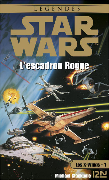 Star Wars - Les X-Wings - tome 1 : L'escadron rogue
