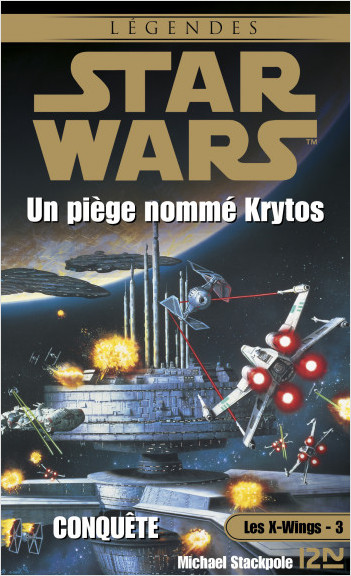 Star Wars - Les X-Wings - tome 3 : Un piège nommé Krytos