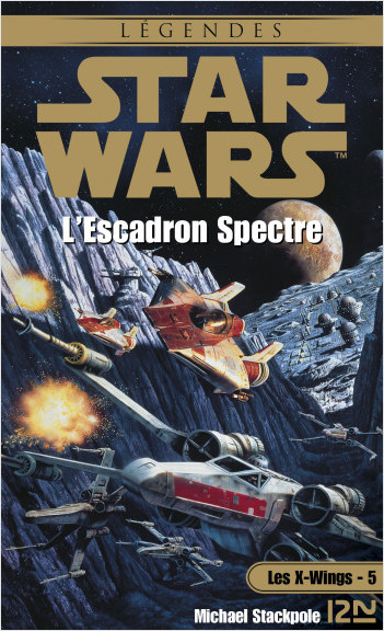 Star Wars - Les X-Wings - tome 5 : L'escadron spectre