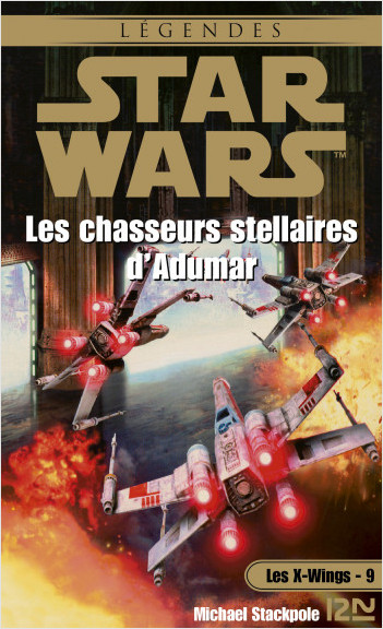 Star Wars - Les X-Wings - tome 9 : Les chasseurs stellaires d'Adumar