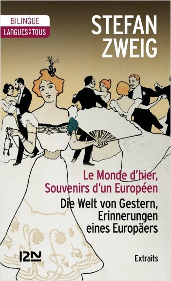 Bilingue français-allemand : Le Monde d'hier (extraits) / Die Welt Gestern, Erinnerungen eines europäers