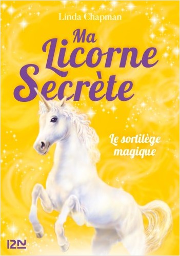 Ma licorne secrète - tome 01 : Le sortilège magique