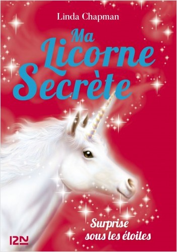 Ma licorne secrète - tome 04 : Surprise sous les étoiles