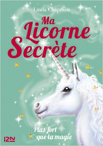 Ma licorne secrète - tome 05 - Plus fort que la magie
