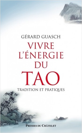 Vivre l'énergie du Tao - Tradition et pratiques   