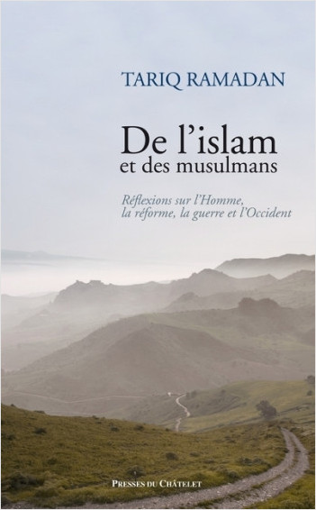 De l'islam et des musulmans - Réflexions sur l'Homme, la réforme, la guerre et l'Occident
