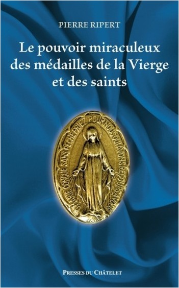 Le pouvoir miraculeux des médailles de la Vierge et des saints