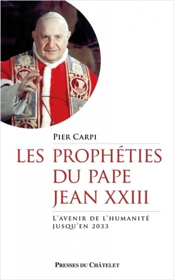 Les prophéties du pape Jean XXIII - L'avenir de l'humanité jusqu'en 2033