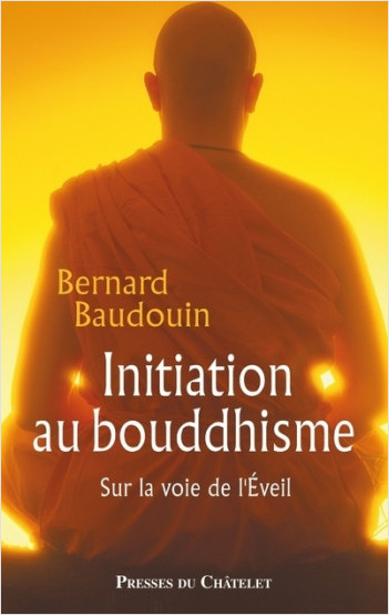 Initiation au bouddhisme - Sur la voie de l'Eveil 