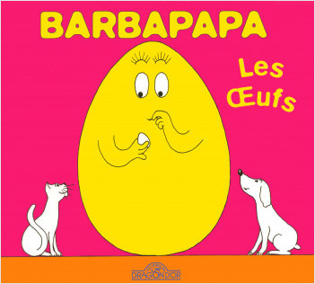Barbapapa - Les Oeufs - Album illustré - Dès 2 ans