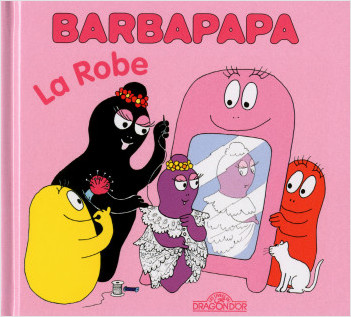 Barbapapa - La Robe - Album illustré - Dès 2 ans
