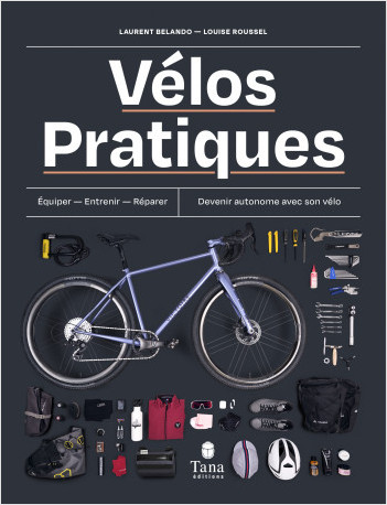 Vélos Pratiques - S'équiper, entretenir, réparer, optimiser - Cahier Technique et guide d'entretien pour devenir autonome avec son vélo. Accessible aux cyclistes débutants