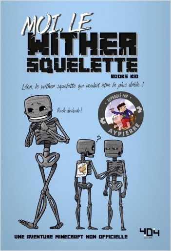 Moi, le wither squelette - Une aventure Minecraft - Roman junior - Dès 8 ans