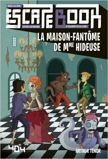 La maison-fantôme de Mme Hideuse - Escape book enfant - Livre-jeu avec énigmes - De 8 à 12 ans 