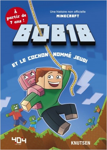 Minecraft : Bob18 et le cochon nommé jeudi - Roman junior - De 7 à 11 ans 