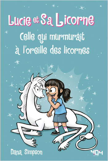 Lucie et sa licorne - Celle qui murmurait à l'oreille des licornes - Bande dessinée à partir de 8 ans 