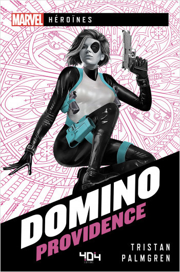 Marvel Héroïnes - Domino - Providence - Roman super-héros - Officiel - Dès 14 ans et adulte - 404 éditions 