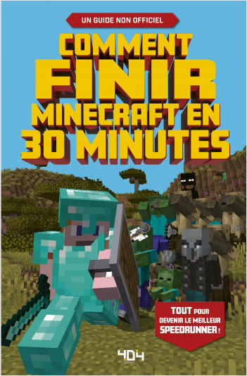 Comment finir Minecraft en 30 minutes - Le guide de jeu - Guide de jeu vidéo - Dès 8 ans