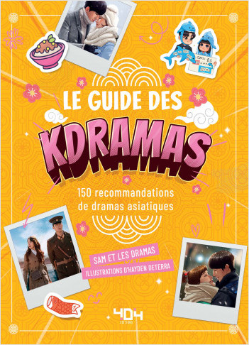 Le guide des k-dramas : 150 dramas asiatiques à découvrir