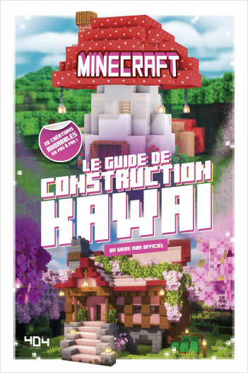 Minecraft - Le guide de construction kawai - 20 modèles en pas à pas - Un livre non officiel