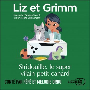 Liz et Grimm - Stridouille, le super le vilain petit canard