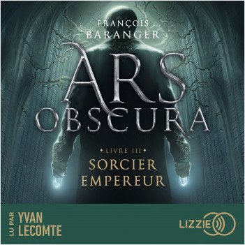 Ars Obscura T.3 : Sorcier Empereur