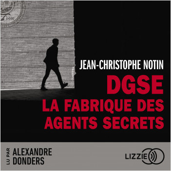 DGSE : La fabrique des agents secrets